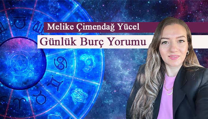 Melike Çimendağ Yücel ile Günün Astroloji yorumu